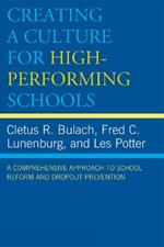 Creating a Culture for High-Performing Schools: A Comprehensive Approach to School Reform and Dropout Prevention