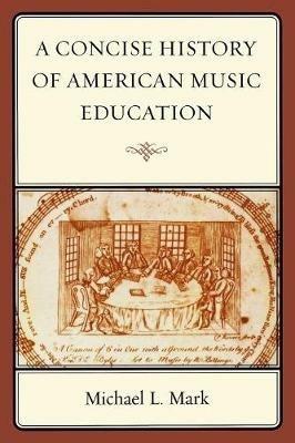 A Concise History of American Music Education - Michael Mark - cover