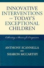 Innovative Interventions for Today's Exceptional Children: Cultivating a Passion for Compassion