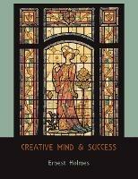 Creative Mind and Success - Ernest Holmes - cover