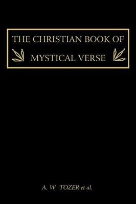 The Christian Book of Mystical Verse - A W Tozer,Et Al - cover
