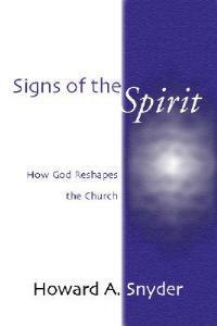 Signs of the Spirit: How God Reshapes the Church - Howard Snyder - cover