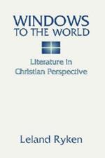 Windows to the World: Literature in Christian Perspective: