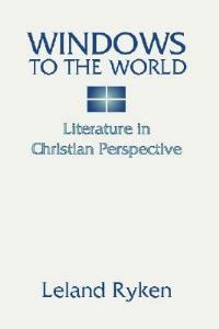 Windows to the World: Literature in Christian Perspective: - Leland Ryken - cover