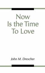 Now is the Time to Love