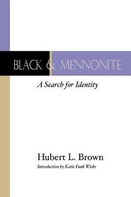 Black and Mennonite - Hubert L. Brown - cover