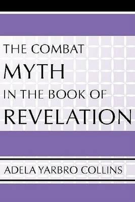 Combat Myth in the Book of Revelation - Adela Yarbro Collins - cover