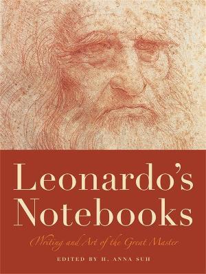 Leonardo's Notebooks: Writing and Art of the Great Master - H. Anna Suh,Leonardo da Vinci - cover