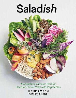 Saladish: A Crunchier, Grainier, Herbier, Heartier, Tastier Way with Vegetables - Donna Gelb,Ilene Rosen - cover