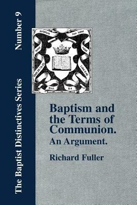 Baptism and the Terms of Communion: An Argument. - Richard, Fuller - cover