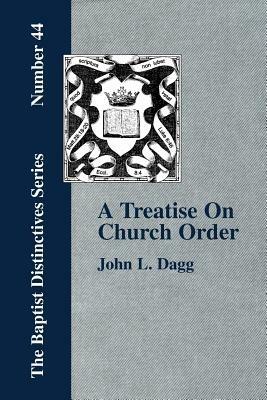 A Treatise On Church Order - John, L. Dagg - cover