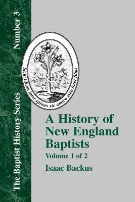 History of New England With Particular Reference to the Denomination of Christians Called Baptists - Vol. 1 - Isaac Backus,David Weston - cover