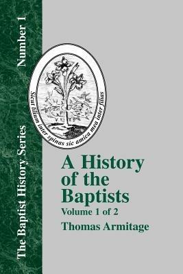 A History of the Baptists - Vol. 1 - Thomas Armitage - cover