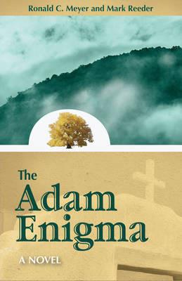 The Adam Enigma: A Novel - Ronald C. Meyer,Mark Reeder - cover