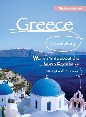 Greece, A Love Story: Women Write about the Greek Experience - Camille Cusumano - cover