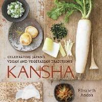 Kansha: Celebrating Japan's Vegan and Vegetarian Traditions [A Cookbook] - Elizabeth Andoh - cover