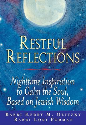 Restful Reflections: Nighttime Inspiration to Calm the Soul Based on Jewish Wisdom - Lori Forman,Kerry M. Olitzky - cover