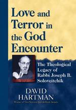 Love and Terror in the God Encounter: The Theological Legacy of Rabbi Joseph Soloveitchik