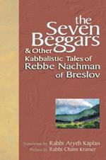 The Seven Beggars: & Other Kabbalistic Tales of Rebbe Nachman of Breslov