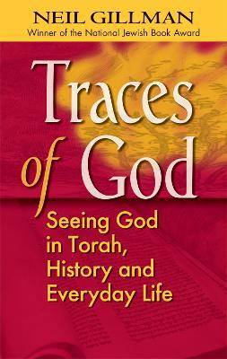 Traces of God: Seeing God in Torah, History and Everyday Life - Neil Gillman - cover