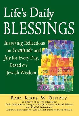 Life'S Daily Blessings: Inspiring Reflections on Gratitude and Joy for Every Day, Based on Jewish Wisdom - Kerry M. Olitzky - cover