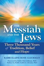 Messiah and the Jews: Three Thousand Years of Tradition, Belief and Hope