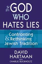 God Who Hates Lies: Confronting & Rethinking Jewish Tradition