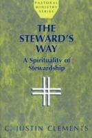 The Steward's Way: A Spirituality of Stewardship