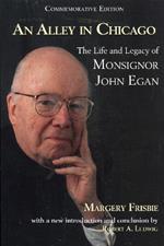 An Alley in Chicago: The Life and Legacy of Monsignor John Egan