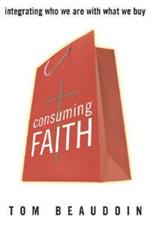 Consuming Faith: Integrating Who We Are with What We Buy