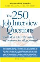 The 250 Job Interview Questions: You'll Most Likely Be Asked...and the Answers That Will Get You Hired! - Peter Veruki - cover