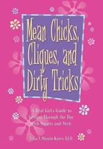 Mean Chicks, Cliques, and Dirty Tricks: A Real Girl's Guide to Getting Through the Day with Smarts and Style