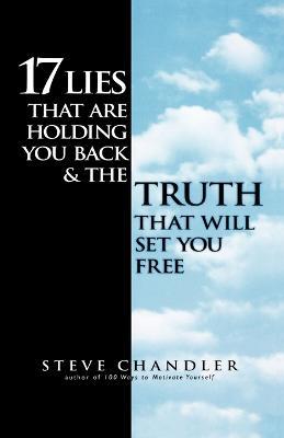 17 Lies That are Holding You Back and the Truth That Will Set You Free - Steve Chandler - cover