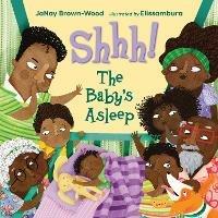 Shhh! The Baby's Asleep - JaNay Brown-Wood,Elissambura Elissambura - cover