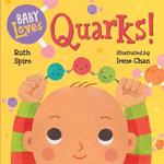 Baby Loves Quarks!