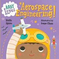 Baby Loves Aerospace Engineering! - Ruth Spiro - cover