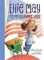 Ellie May on Presidents' Day - Hillary Homzie,Jeffrey Ebbeler - cover