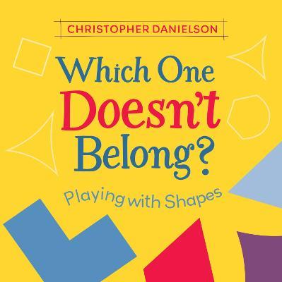 Which One Doesn't Belong?: Playing with Shapes - Christopher Danielson - cover