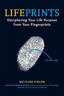 Lifeprints: Deciphering Your Life Purpose from Your Fingerprints - Richard Unger - cover