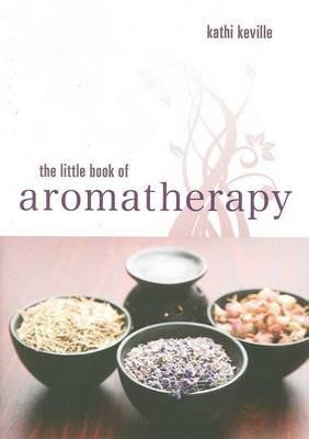 The Little Book of Aromatherapy - Kathi Keville - cover