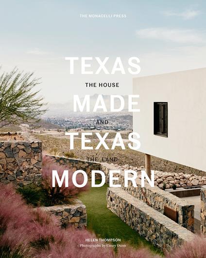 Texas Made/Texas Modern: The House and the Land - Helen Thompson - cover