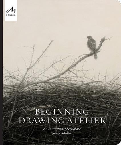 Beginning drawing atelier. An instructional sketchbook. Ediz. illustrata - Juliette Aristides - copertina