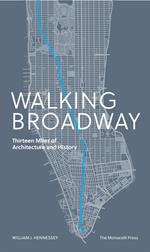 Walking Broadway. Thirteen miles of architecture and history. Ediz. a colori