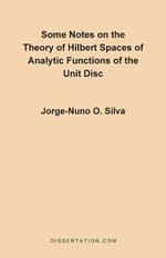 Some Notes on the Theory of Hilbert Spaces of Analytic Functions of the Unit Disc