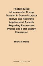 Photoinduced Intramolecular Charge Transfer in Donor-Acceptor Biaryls and Resulting Applicational Aspects Regarding Fluorescent Probes and Solar Energy Conversion