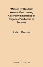 Making It: Resilient Women Overcoming Adversity in Defiance of Negative Predictors of Success