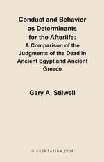 Conduct and Behavior as Determinants for the Afterlife: A Comparison of the Judgments of the Dead in Ancient Egypt and Ancient Greece