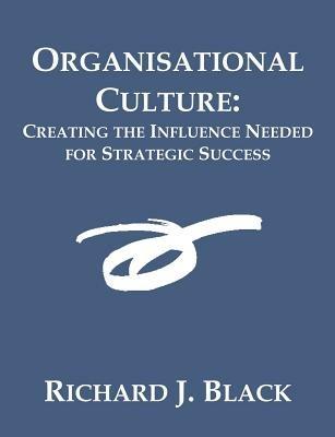 Organisational Culture: Creating the Influence Needed for Strategic Success - cover