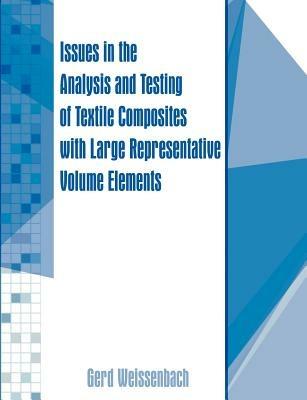 Issues in the Analysis and Testing of Textile Composites with Large Representative Volume Elements - Gerd Weissenbach - cover