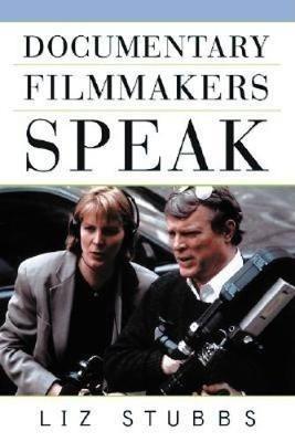 Documentary Filmmakers Speak - Liz Stubbs - cover